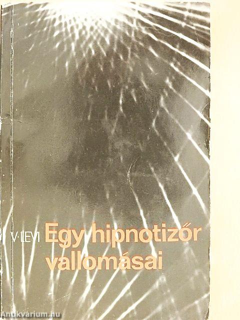 Egy hipnotizőr vallomásai