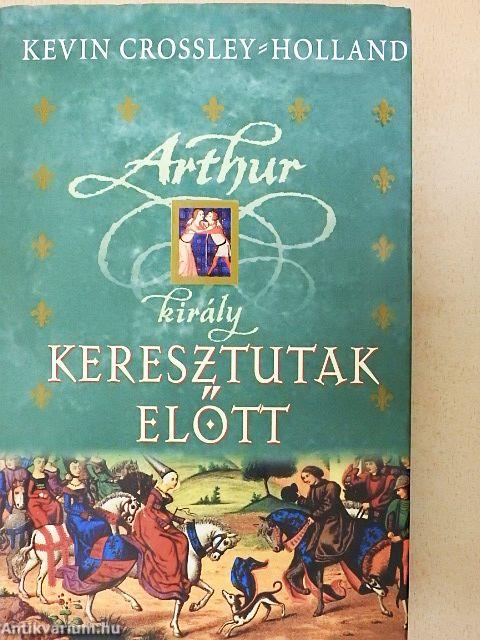 Arthur király - Keresztutak előtt