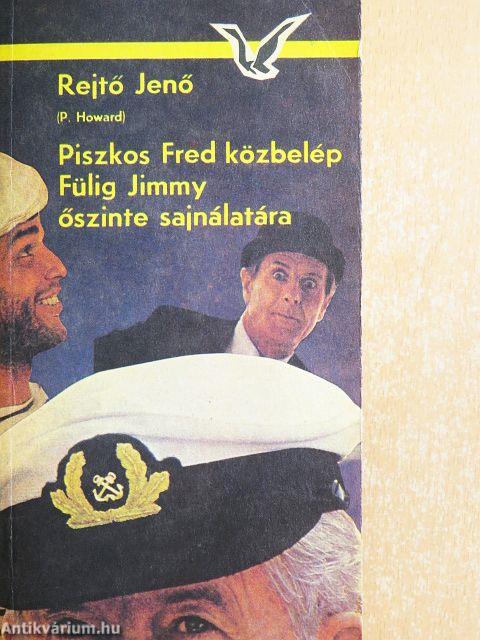 Piszkos Fred közbelép Fülig Jimmy őszinte sajnálatára