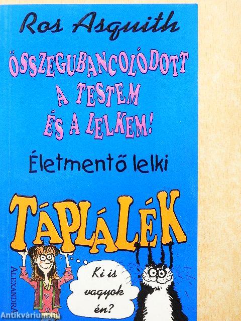 Összegubancolódott a testem és a lelkem!