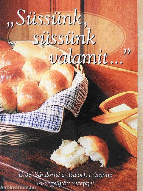 "Süssünk, süssünk valamit..."