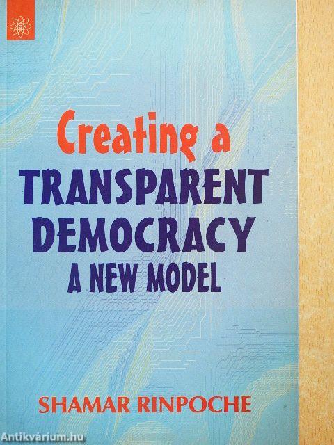 Creating A Transparent Democracy: A New Model