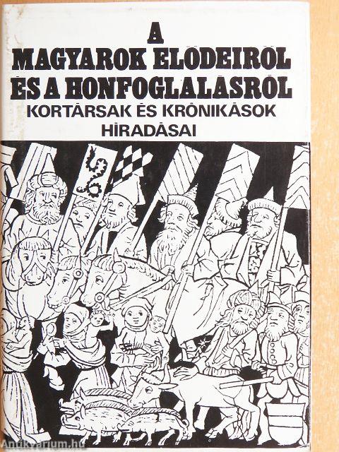 A magyarok elődeiről és a honfoglalásról