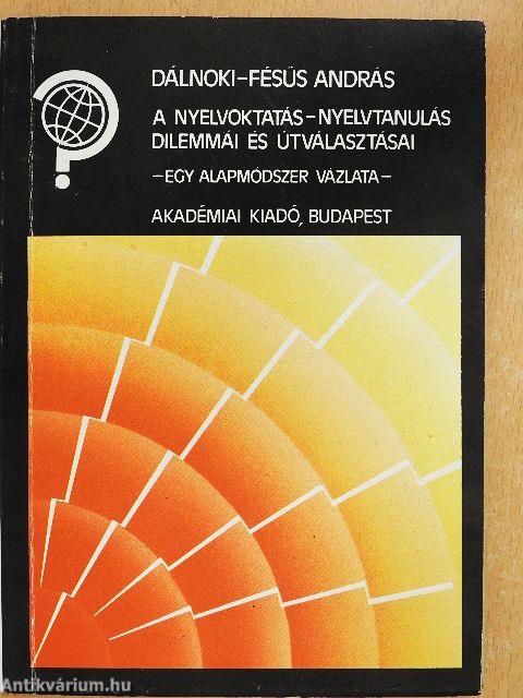 A nyelvoktatás-nyelvtanulás dilemmái és útválasztásai 