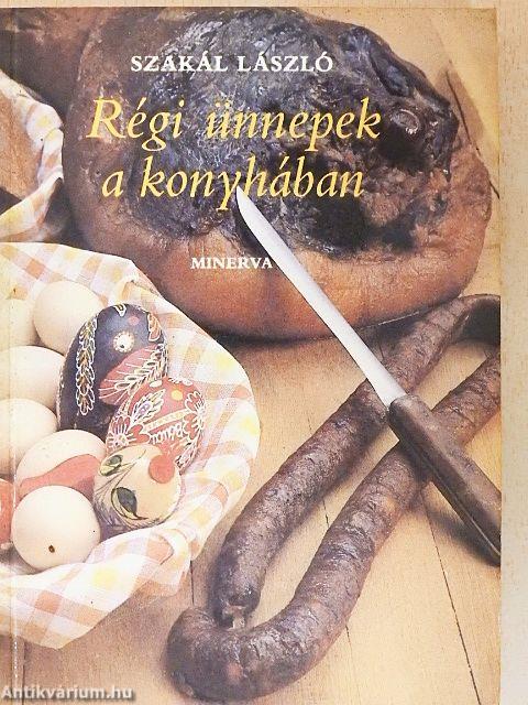 Régi ünnepek a konyhában