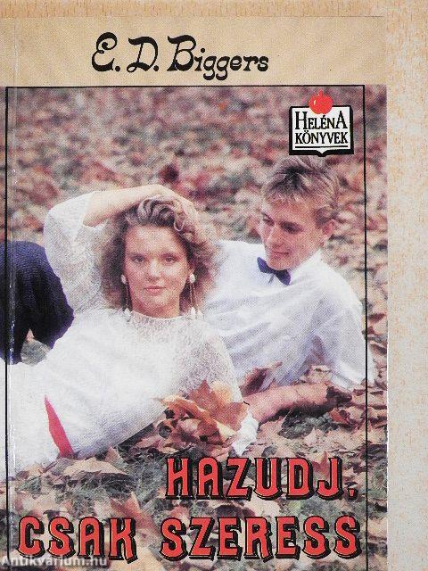 Hazudj, csak szeress