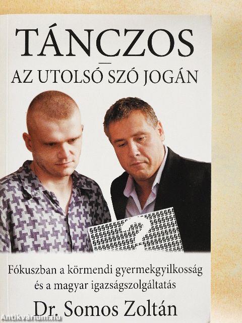 Tánczos - Az utolsó szó jogán