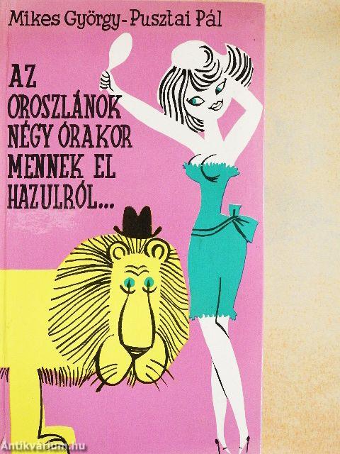 Az oroszlánok négy órakor mennek el hazulról...