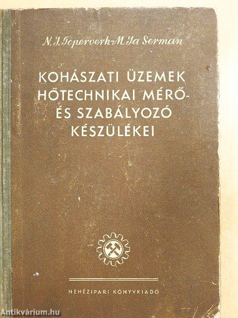Kohászati üzemek hőtechnikai mérő- és szabályozó készülékei
