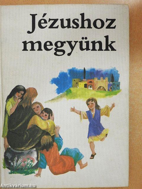 Jézushoz megyünk