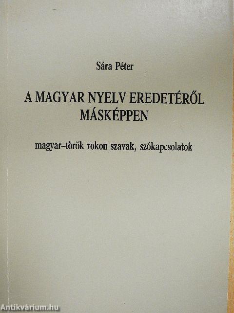 A magyar nyelv eredetéről másképpen