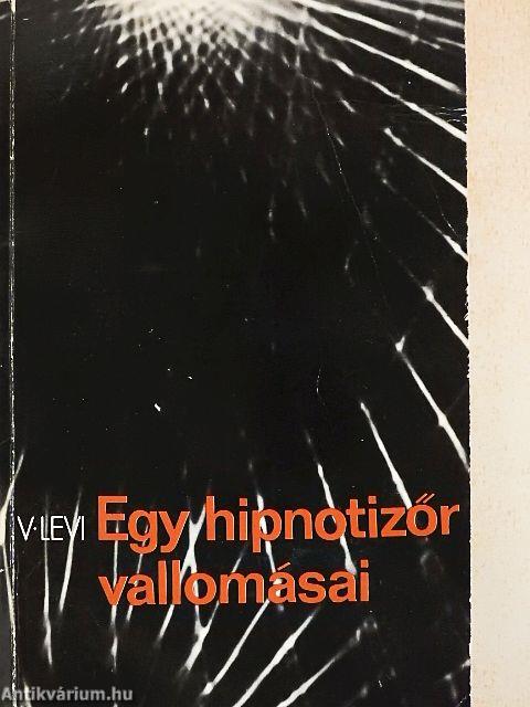 Egy hipnotizőr vallomásai