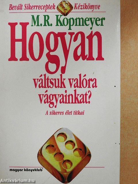 Hogyan váltsuk valóra vágyainkat?