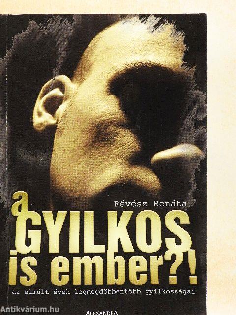 A gyilkos is ember?!