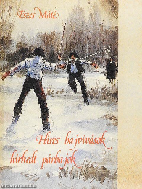Híres bajvívások, hírhedt párbajok