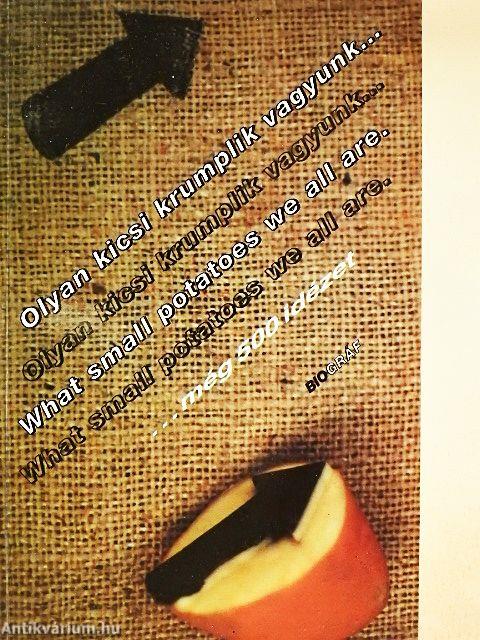 Olyan kicsi krumplik vagyunk... még 500 idézet