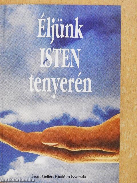 Éljünk Isten tenyerén