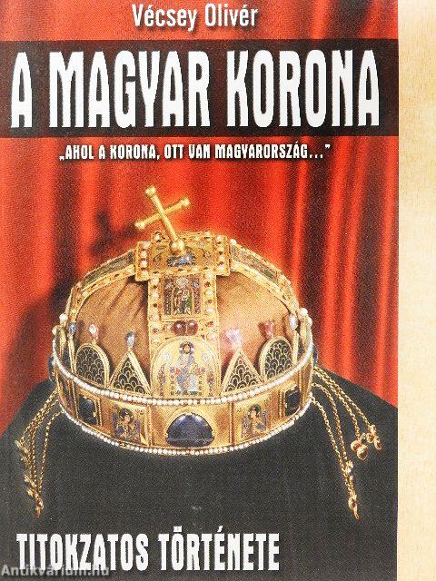 A magyar korona titokzatos története