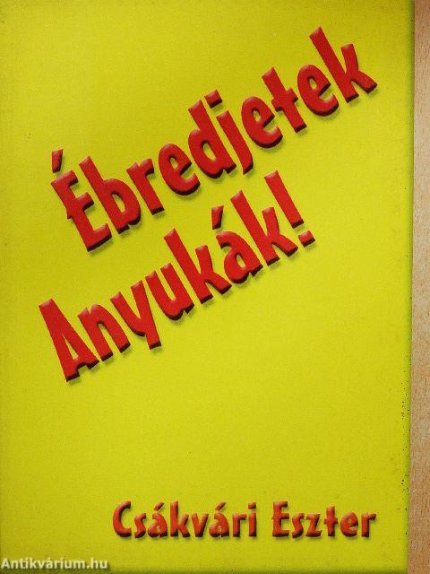 Ébredjetek Anyukák!