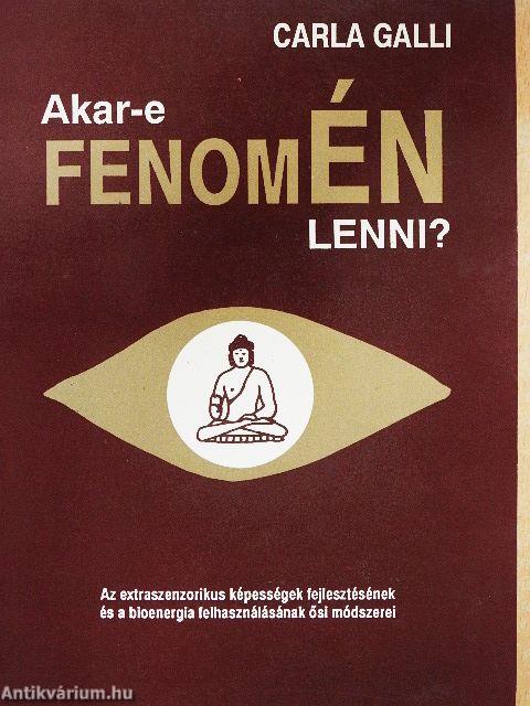 Akar-e fenomÉN lenni?