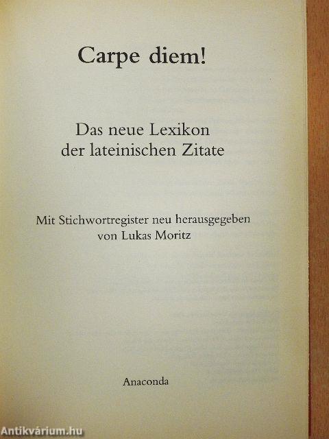 Carpe diem! - Das neue Lexikon der lateinischen Zitate