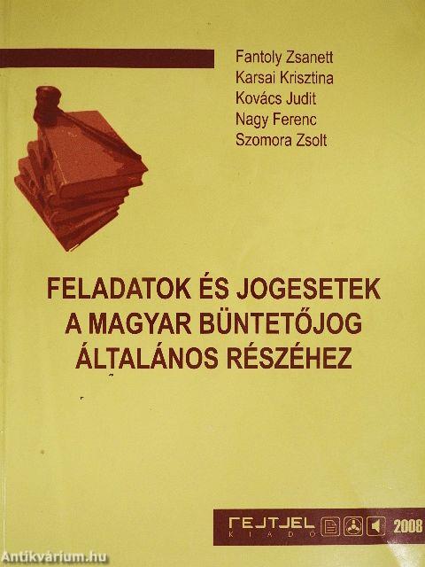 Feladatok és jogesetek a magyar büntetőjog általános részéhez
