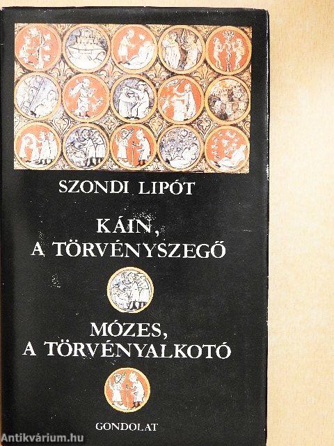 Káin, a törvényszegő/Mózes, a törvényalkotó
