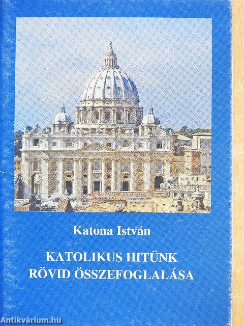 Katolikus hitünk rövid összefoglalása