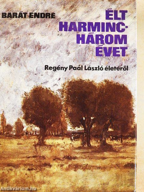 Élt harminchárom évet