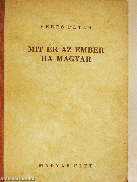 Mit ér az ember ha magyar