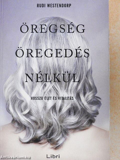 Öregség öregedés nélkül