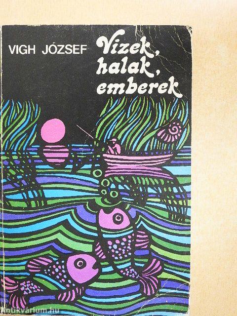 Vizek, halak, emberek