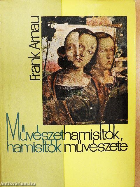 Művészethamisítók, hamisítók művészete