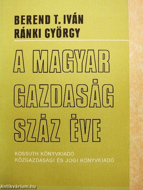 A magyar gazdaság száz éve