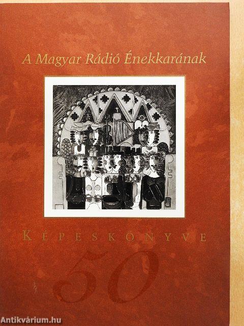 A Magyar Rádió Énekkarának Képeskönyve