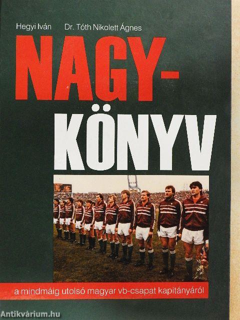 Nagy-könyv a mindmáig utolsó magyar vb-csapat kapitányáról