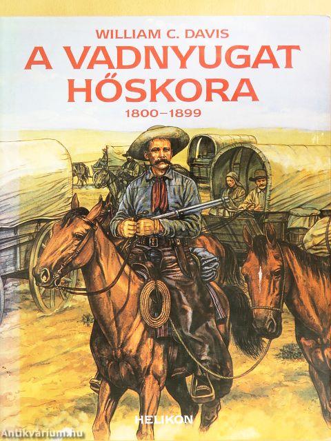A vadnyugat hőskora 1800-1899