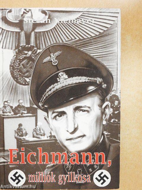 Eichmann, milliók gyilkosa