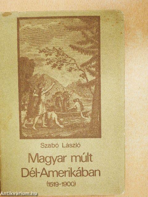 Magyar múlt Dél-Amerikában (1519-1900)