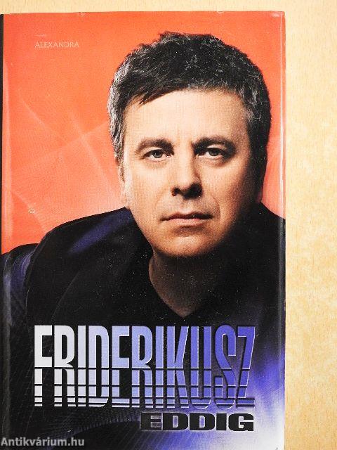 Friderikusz eddig