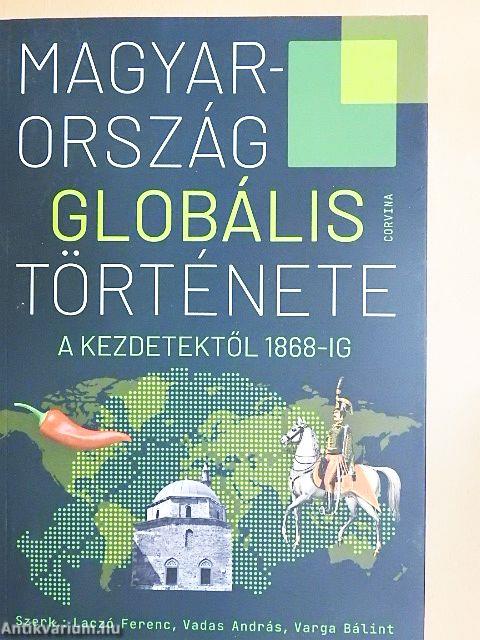 Magyarország globális története a kezdetektől 1868-ig