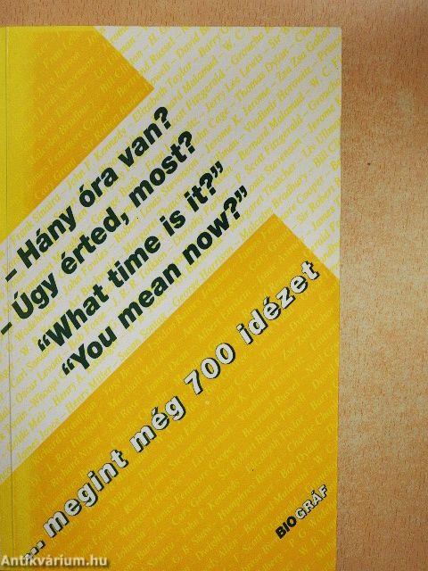- Hány óra van?, - Úgy érted most?, "What time is it?", "You mean now?"