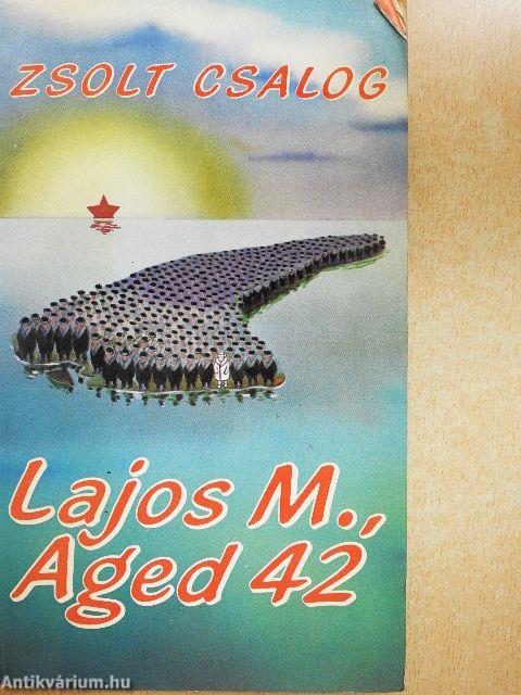 M. Lajos, 42 éves