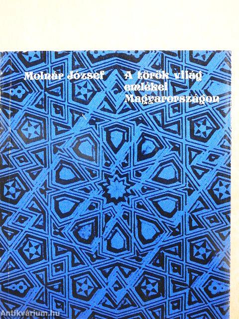 A török világ emlékei Magyarországon