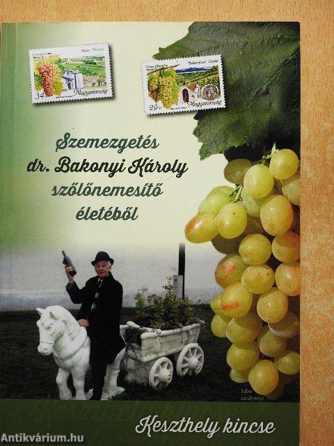 Szemezgetés dr. Bakonyi Károly szőlőnemesítő életéből