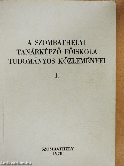 A szombathelyi Tanárképző Főiskola tudományos közleményei I.
