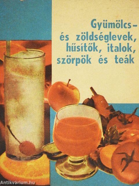 Gyümölcs- és zöldséglevek, hűsítők, italok, szörpök és teák