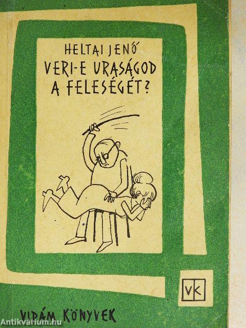 Veri-e uraságod a feleségét?