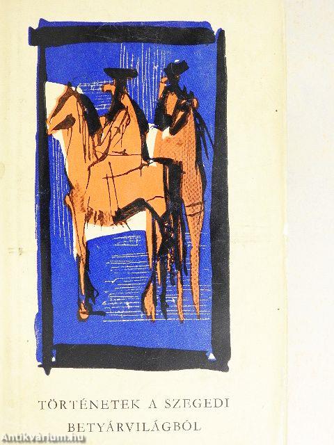 Történetek a szegedi betyárvilágból