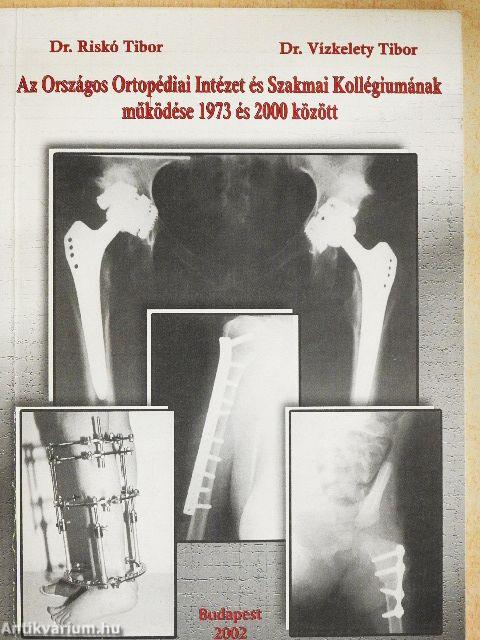 Az Országos Ortopédiai Intézet és Szakmai Kollégiumának működése 1973 és 2000 között
